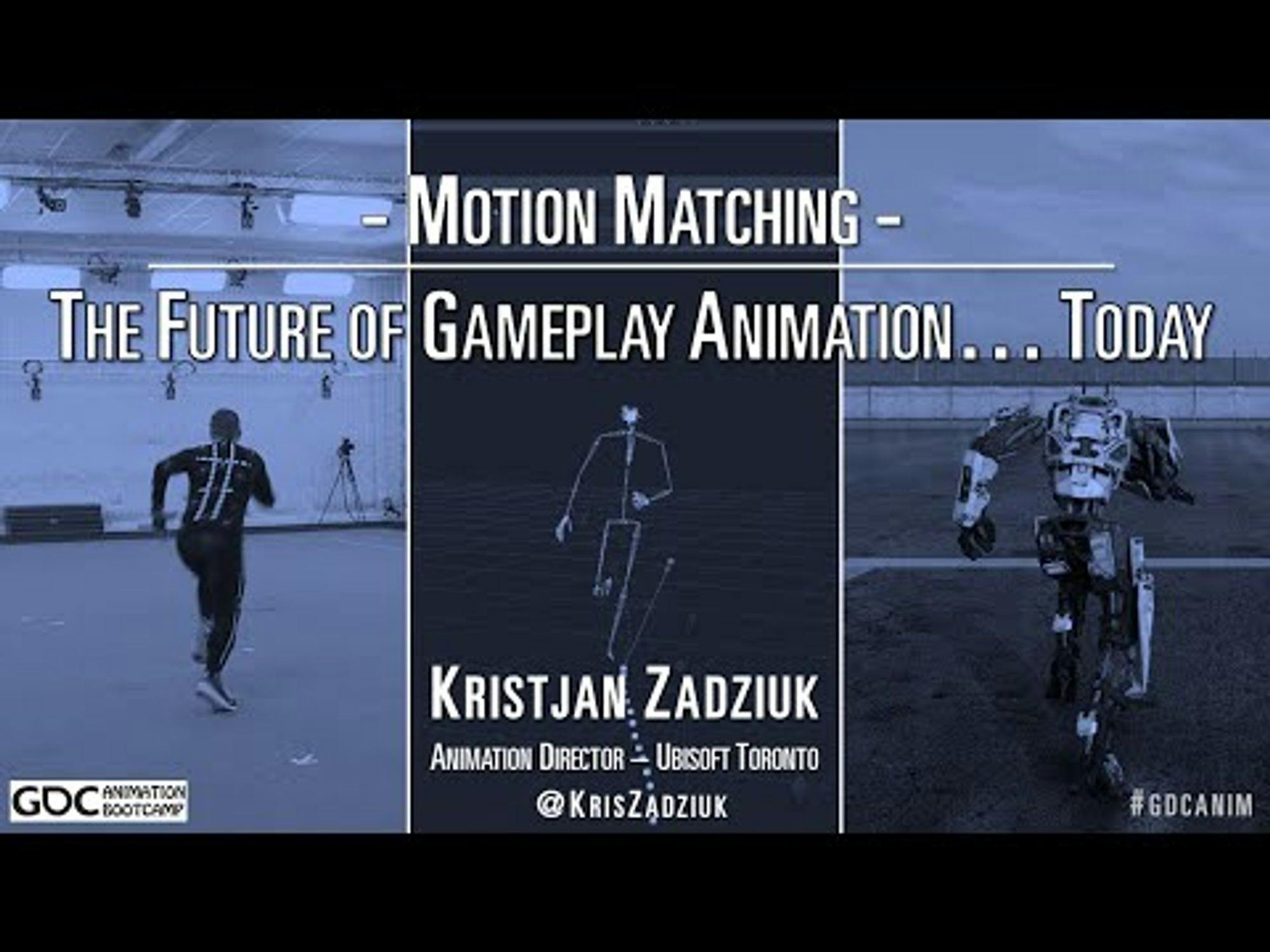GDC 2016 - Motion Matching, The Future of Games Animation... Today